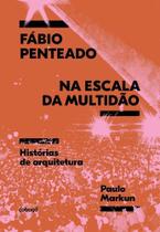 Fábio Penteado na Escala da Multidão - Histórias de Arquitetura Fábio Penteado na Escala da Multidão - Histórias de Arquitetura