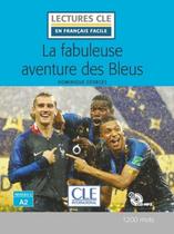 Fabuleuse aventure des bleus, la - niveau a2 + cd-rom - 2eme ed - CLE INTERNATIONAL - PARIS Fabuleuse aventure des bleus, la - niveau a2 + cd-rom - 2eme ed - CLE INTERNATIONAL - PARIS