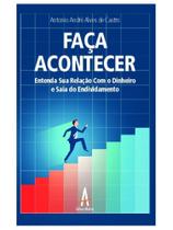 Faça acontecer - entenda sua relação com o dinheiro e saia do endividamento Faça acontecer - entenda sua relação com o dinheiro e saia do endividamento