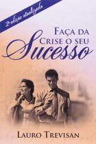 Faça Da Crise o Seu Sucesso