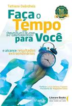 Faça o Tempo Trabalhar Para Vocêxe Alcance Resultados Extraordinários