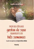 Faça Seu Cônjuge Gostar De Sexo Novamente Em Três Semanas Faça Seu Cônjuge Gostar De Sexo Novamente Em Três Semanas