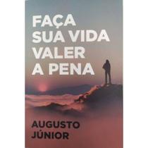 Faça sua Vida valer a Pena Augusto Júnior - Livros Faça sua Vida valer a Pena Augusto Júnior - Livros