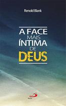 Face mais intima de deus, a - colecao teologia sis - PAULUS Face mais intima de deus, a - colecao teologia sis - PAULUS