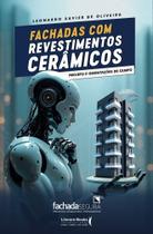 Fachadas Com Revestimentos Cerâmicos - Projetos E Orientações De Campo