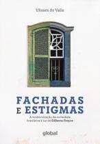 Fachadas e Estigmas - A Modernização da Sociedade Brasileira à Luz de Gilberto Freyre Fachadas e Estigmas - A Modernização da Sociedade Brasileira à Luz de Gilberto Freyre