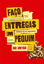 Faço Entregas Em Pequim - Memórias De Um Trabalhador