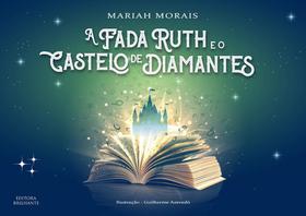 Fada ruth e o castelo de diamantes, a - Editora Brilhante