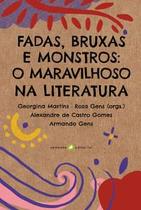 Fadas, Bruxas e Monstros: o Maravilhoso na Literatura Fadas, Bruxas e Monstros: o Maravilhoso na Literatura