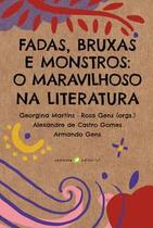 Fadas, Bruxas e Monstros: o Maravilhoso na Literatura Fadas, Bruxas e Monstros: o Maravilhoso na Literatura