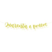 Faixa Decorativa "Quarenta e Poucos" - Dourado Glitter - 1 unidade - Cromus - Rizzo