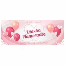 Faixas Em Lona Dia Dos Namorados Diversos Modelos 200x080cm