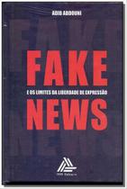 Fake News E os Limites da Liberdade de Expressão - GRUPO AAA NETWORK Fake News E os Limites da Liberdade de Expressão - GRUPO AAA NETWORK