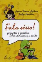 Fala serio! - perguntas e respostas sobre adolescencia e saude - VIEIRA & LENT