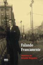 Falando Francamente. Memórias Arnaldo Nogueira Falando Francamente. Memórias Arnaldo Nogueira