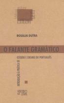 Falante Gramatico, O - Introducao A Pratica De Estudo.. Falante Gramatico, O - Introducao A Pratica De Estudo..