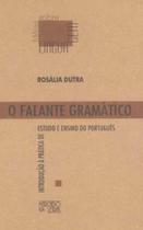 Falante Gramatico, O - Introducao A Pratica De Estudo.. - MERCADO DE LETRAS