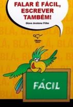 Falar e facil, escrever tambem! Falar e facil, escrever tambem!