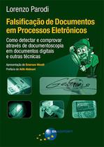 Falsificacao de documentos em processos eletronicos - como detectar e compr