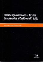 Falsificação de Moeda, Títulos Equiparados e Cartão de Crédito - ALMEDINA Falsificação de Moeda, Títulos Equiparados e Cartão de Crédito - ALMEDINA