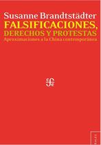 Falsificaciones, derechos y protestas. Aproximaciones a la China contemporánea - Fondo De Cultura Economica De Mexico