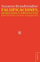 Falsificaciones, derechos y protestas. Aproximaciones a la China contemporánea - Fondo De Cultura Economica De Mexico