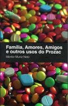 Familia, amores, amigos e outros usos do prozac Familia, amores, amigos e outros usos do prozac