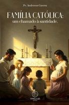 Família católica: um chamado à santidade