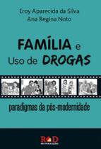 Familia e Uso de Drogas: Paradigmas da Pos-modernidade Familia e Uso de Drogas: Paradigmas da Pos-modernidade