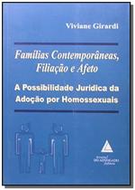 Famílias Contemporâneas, Filiação e Afeto - A Possibilidade Jurídica da Adoção Por Homossexuais - Livraria Do Advogado