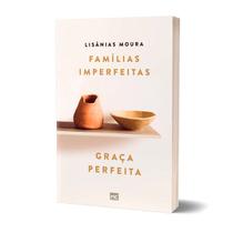 Famílias Imperfeitas, Graça Perfeita - Lisânias Moura - MUNDO-CRISTAO