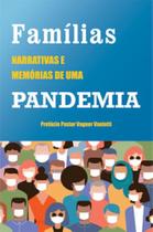 Famílias: narrativas e memórias de uma pandemia - vol. 1