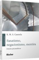 Fanatismo, Negacionismo, Mentira - Estudos Psicanalíticos