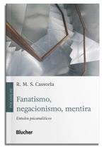 Fanatismo, negacionismo, mentira: estudos psicanalíticos