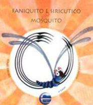 Faniquito e siricutico no mosquito