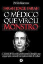 Farah jorge farah - o médico que virou monstro