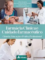 Farmacia Clinica e Cuidado Farmaceutico: Ciencia, Educacao e Pratica Profis