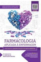 Farmacologia Aplicada: A Enfermagem cálculos E Administração De Medicamentos - PAE EDITORA