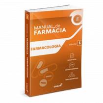 Farmacologia - Vol. 1 - Col. Manual de Farmácia - 2ª Ed. - Sanar Editora