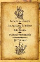 Farsa de Inês Pereira /Auto da Barca do Inferno / Auto da Alma / Pranto de Maria Parda - Gil Vicente - Martin Claret