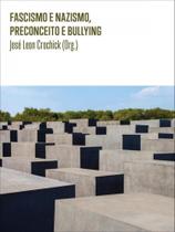 Fascismo e nazismo, preconceito e bullying - BENJAMIN EDITORIAL Fascismo e nazismo, preconceito e bullying - BENJAMIN EDITORIAL
