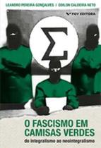 Fascismo em camisas verdes, o - FGV