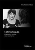 Fatima toledo - interpretar a vida vda, viver o cinema - LIBER ARS Fatima toledo - interpretar a vida vda, viver o cinema - LIBER ARS