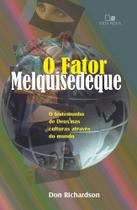 Fator Melquisedeque, O: o Testemunho De Deus Nas Culturas Por Todo o Mundo - 3ª Edição Revisada