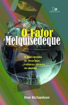 FATOR MELQUISEDEQUE, O: O TESTEMUNHO DE DEUS NAS CULTURAS POR TODO O MUNDO - 3ª EDIÇÃO REVISADA - VIDA NOVA