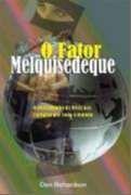 Fator Melquisedeque, o - o Testemunho de Deus Nas Culturas por Todo o Mundo Fator Melquisedeque, o - o Testemunho de Deus Nas Culturas por Todo o Mundo