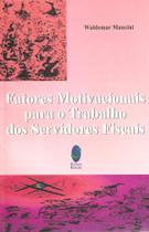Fatores Motivacionais Para o Trabalho dos Servidores Fiscais