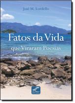Fatos da Vida que Viraram Poesias - ALL PRINT EDITORA Fatos da Vida que Viraram Poesias - ALL PRINT EDITORA