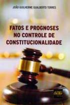 Fatos e Prognoses no Controle de Constitucionalidade - 01ed/20 - Del rey