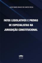 Fatos Legislativos e Provas de Especialistas na Jurisdição Constitucional - EDITORA PROCESSO Fatos Legislativos e Provas de Especialistas na Jurisdição Constitucional - EDITORA PROCESSO